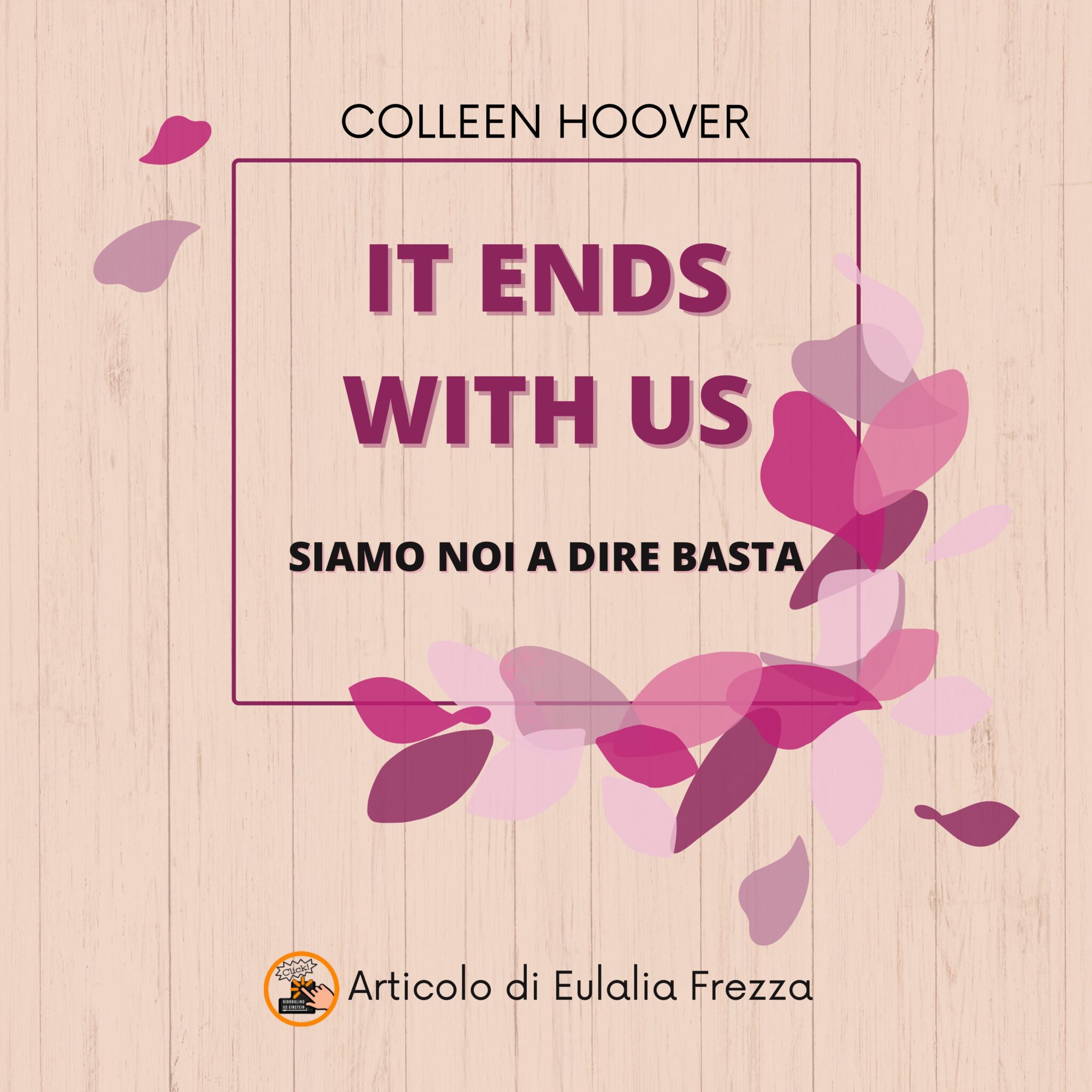 IT ENDS WITH US. Siamo noi a dire basta, di Colleen Hoover - Click!